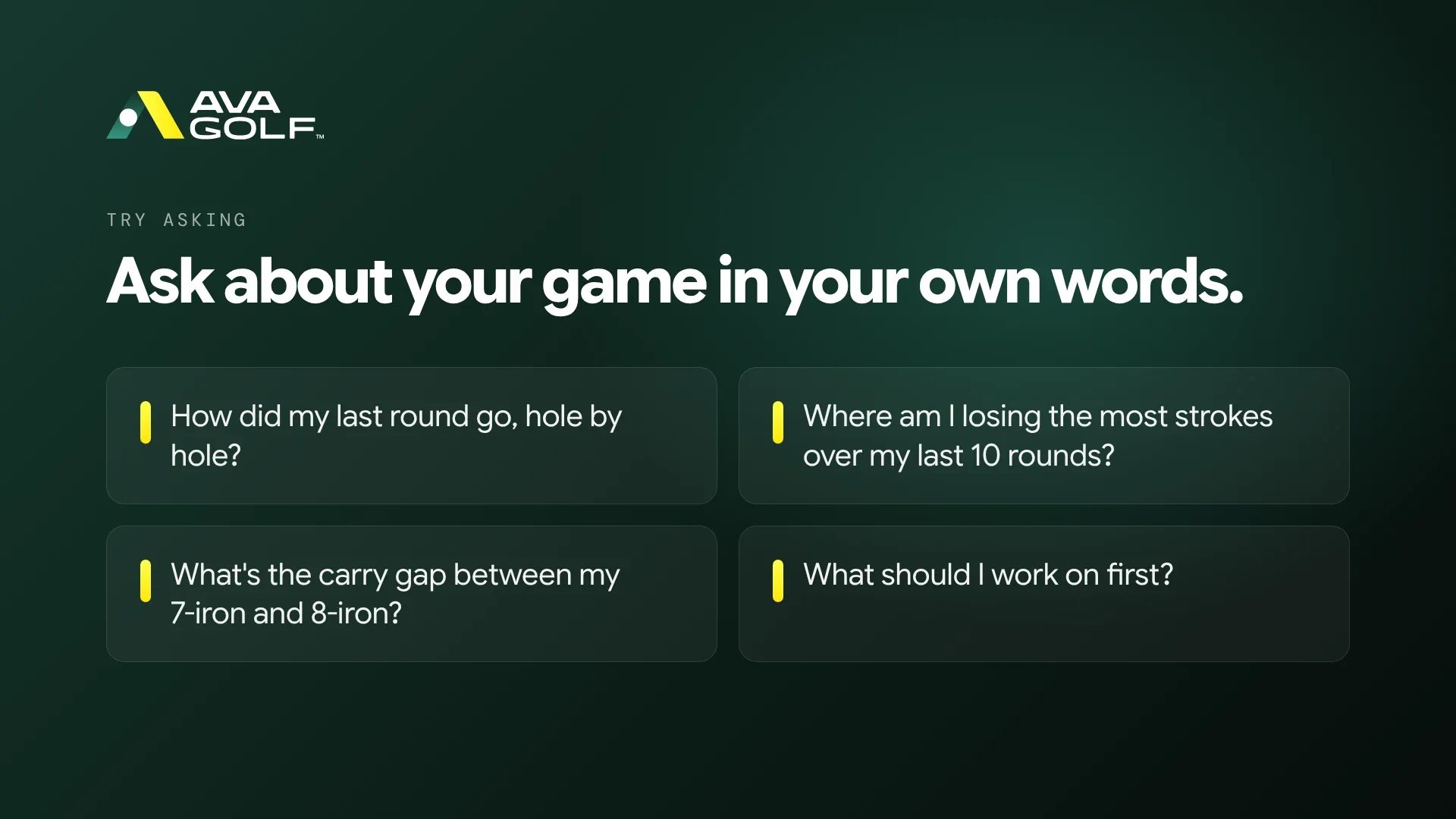 Four example questions under the heading "Ask about your game in your own words": how did my last round go, hole by hole; where am I losing the most strokes over my last 10 rounds; what's the carry gap between my 7-iron and 8-iron; and what should I work on first
